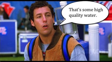 adam sandler waterboy sayings.